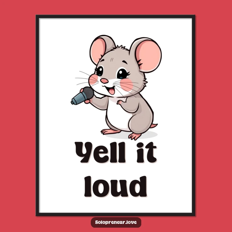 Funny Hopeful Mouse Microphone Poster: Motivational Art for Dreamers