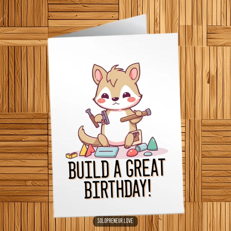 Funny Free Printable Birthday Card showing a determined animal character building with abstract shapes and tools, celebrating.